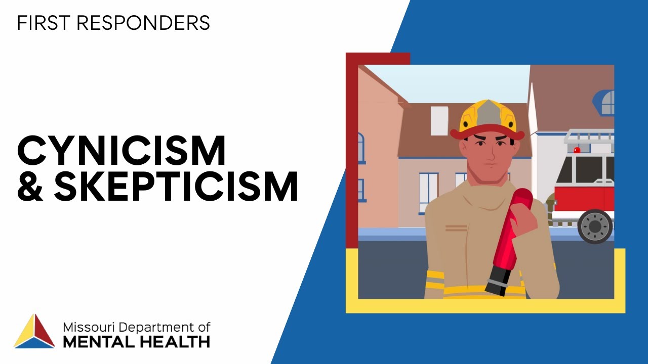 First Responders: Cynicism & Skepticism